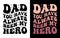 Dad you have always been my hero - Typography T shirt Design