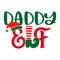 Daddy Elf - phrase for Christmas Father clothes or ugly sweaters