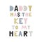 Daddy has the key to my heart - Cute hand drawn fun nursery poster with handdrawn lettering in scandinavian style.