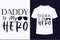 About Daddy Is My Hero T-shirt Design