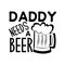 Daddy needs a beer- funny saying with beer mug.