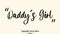 Daddy\\\'s Girl Beautiful Typescript Typography Text