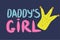 Daddy`s Girl Hand lettering, baby clothes cute print, photo overlay, poster design. Kids fashion