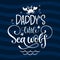 Daddy`s little Sea wolf quote. Simple white color baby shower hand drawn grotesque script style lettering vector logo phrase