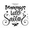 Daddy`s sailor quote. Baby shower hand drawn calligraphy and grotesque style lettering logo phrase.