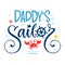 Daddy`s sailor quote. Baby shower hand drawn calligraphy, grotesque style lettering logo phrase