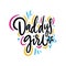 Daddys girl quote. Hand drawn vector lettering. Isolated on white background