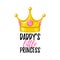 Daddys little princess vector t-shirt print or card design