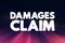 Damages Claim - money to be paid to them by a person who has damaged their reputation or property, or who has injured them, text