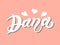 Dana. Woman`s name. Hand drawn lettering