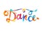 Dance. Hand written word of splash paint letters