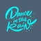 Dance in the rain. Hand drawn lettering phrase. Vector illustration. Isolated on blue background