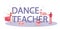 Dance teacher or choreographer typographic header concept.