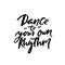 Dance to your own rhythm. Positive inspirational quote about being yourself. Black handwritten text isolated on white