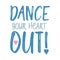 dance your heart out