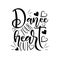 Dance your heart out- positive calligraphy.