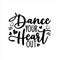 Dance your heart out- positve calligraphy text.