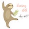 Dancing funny sloth. Aminal design