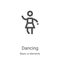 dancing icon vector from basic ui elements collection. Thin line dancing outline icon vector illustration. Linear symbol for use