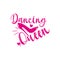 Dancing Queen- Calligraphy phrase with pink high-heel shoe and hearts.