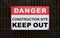 Danger Construction Site Keep out Sign
