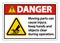 Danger Moving parts can cause injury sign on white background