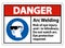 Danger Sign Arc Welding Risk Of Eye Injury And/Or Blindness, Do Not Watch Arc, Eye Protection Required