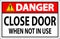 Danger Sign Close Door When Not In Use