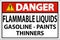 Danger Sign Flammable Liquids, Gasoline, Paints, Thinners