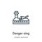 Danger sing outline vector icon. Thin line black danger sing icon, flat vector simple element illustration from editable airport