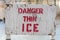 Danger Thin Ice Sign