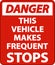 Danger This Vehicle Makes Frequent Stops Label On White Background