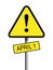 Danger warning sign - April 1st Fools Day.