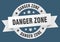 danger zone round ribbon isolated label. danger zone sign.