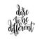 dare to be different black and white handwritten lettering inscription