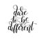 Dare to be different handwritten lettering positive quote poster