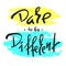 Dare to be different -simple inspire and motivational quote. Hand drawn beautiful lettering.