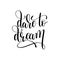 Dare to dream black and white hand lettering positive quote