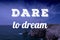 Dare to dream inspirational poster