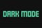 DARK MODE text on black background. Green Text dark mode typography