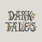 Dark tales. Black and white art lettering.