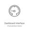 dashboard interface icon vector from oil and petroleum industry collection. Thin line dashboard interface outline icon vector