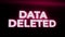 Data Deleted Warning Alert Error Message flashing on Screen, Computer system crash.