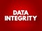 Data integrity - maintenance of, and the assurance of, data accuracy and consistency over its entire life-cycle, text concept for