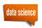 Data science orange 3d speech bubble