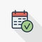 Date and time, calendar and complete, check, mark event thin line flat color icon. Linear vector symbol. Colorful long