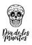 Day of the dead vector illustration. Hand sketched lettering `Dia de los Muertos` Day of the Dead for postcard