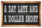 A DAY LATE AND A DOLLAR SHORT words on black wooden frame school blackboard