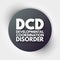 DCD - Developmental Coordination Disorder acronym, medical concept background