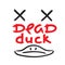 Dead duck - emotional handwritten quote, American slang, urban dictionary. Print for poster, t-shirt